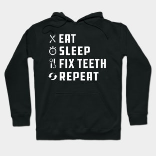 Dentist - Eat Sleep Fix Teeth Repeat Hoodie